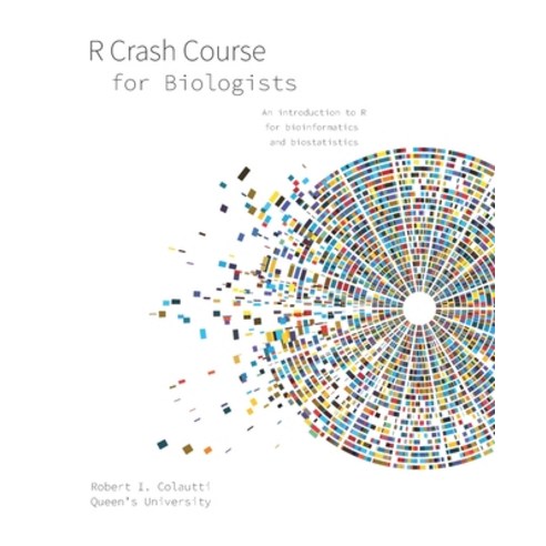 (영문도서) R Crash Course for Biologists: An introduction to R for bioinformatics and biostatistics Paperback, Independently Published, English, 9798849115917