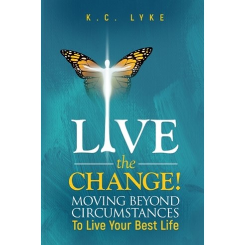 Live the Change!: Moving Beyond Circumstances to Live Your Best Life Paperback, Heavenly Enterprises Midwes..., English, 9781943342426