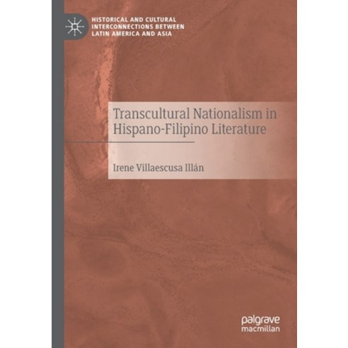 (영문도서) Transcultural Nationalism in Hispano-Filipino Literature Paperback, Palgrave MacMillan, English, 9783030516017