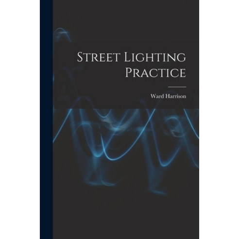 (영문도서) Street Lighting Practice Paperback, Hassell Street Press, English, 9781013700552