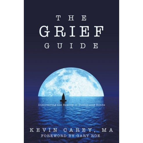 (영문도서) The Grief Guide: Discovering the Reality of Continuing Bonds Paperback, WestBow Press, English, 9798385009503