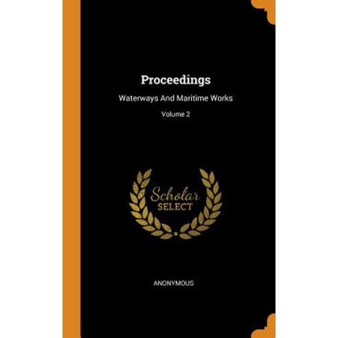 (영문도서) Proceedings: Waterways and Maritime Works; Volume 2 Hardcover, Franklin Classics, English, 9780343441807