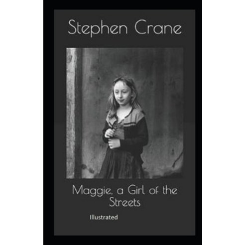 Maggie a Girl of the Streets Illustrated Paperback, Independently Published, English, 9798731338776