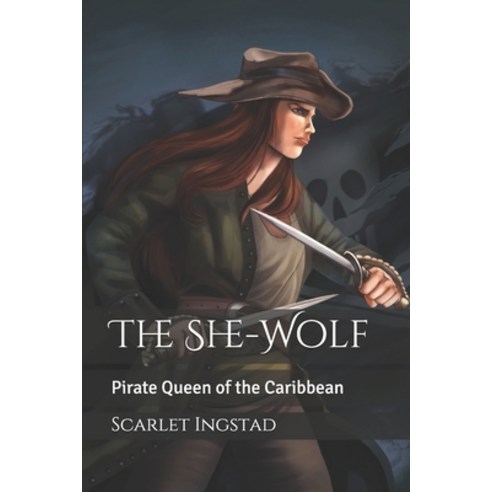 The She-Wolf: Pirate Queen of the Caribbean Paperback, Independently Published