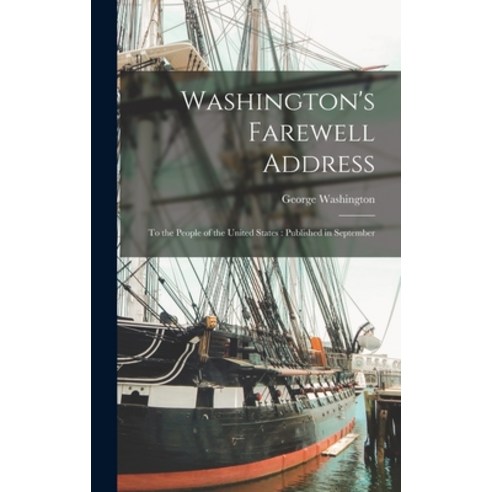 (영문도서) Washington''s Farewell Address: To the People of the United States: Published in September Hardcover, Legare Street Press, English, 9781018965376