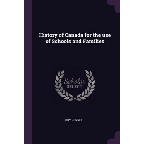 (영문도서) History of Canada for the use of Schools and Families Paperback, Palala Press, English, 9781378970522