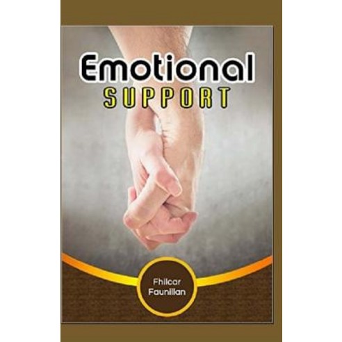 (영문도서) Emotional Support: Keeping Yourself Sane And Eventually Helping Others Gain Composure Even In... Paperback, Createspace Independent Pub..., English, 9781519563842