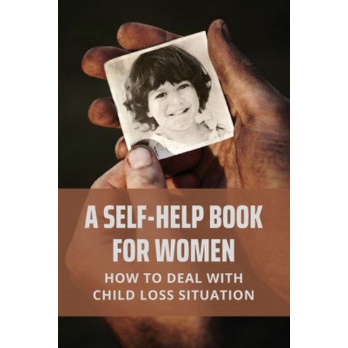 (영문도서) A Self-Help Book For Women: How To Deal With Child Loss Situation: An Islamic Perspective Paperback, Independently Published, English, 9798504435350