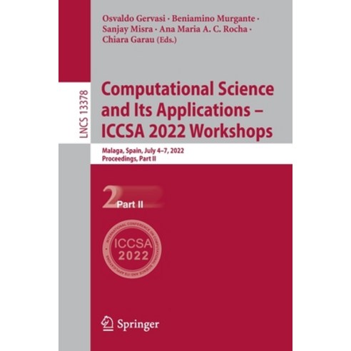 (영문도서) Computational Science and Its Applications - ICCSA 2022 Workshops: Malaga Spain July 4-7 2... Paperback, Springer, English, 9783031105616