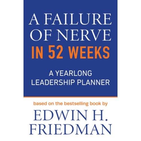 (영문도서) A Failure of Nerve in 52 Weeks: A Yearlong Leadership Planner Hardcover, Morehouse Publishing, English, 9781640656529