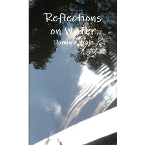 (영문도서) Reflections on Water Paperback, Lulu.com, English, 9780244250669