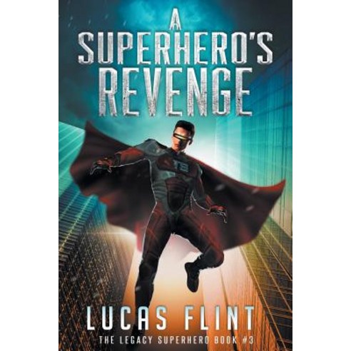 (영문도서) A Superhero''s Revenge Paperback, Createspace Independent Pub..., English, 9781718617131