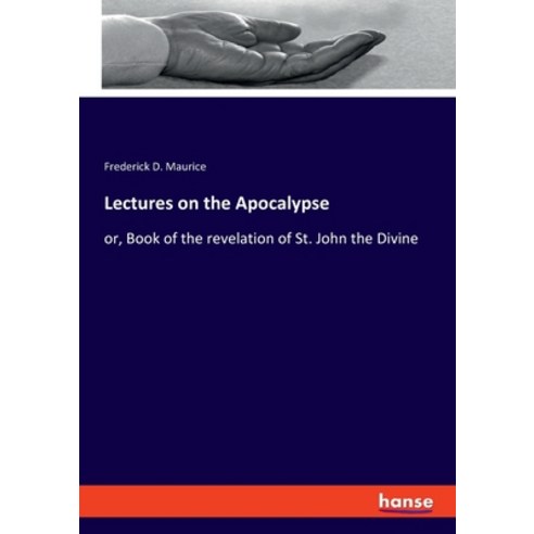 (영문도서) Lectures on the Apocalypse: or Book of the revelation of St. John the Divine Paperback, Hansebooks, English, 9783348111928