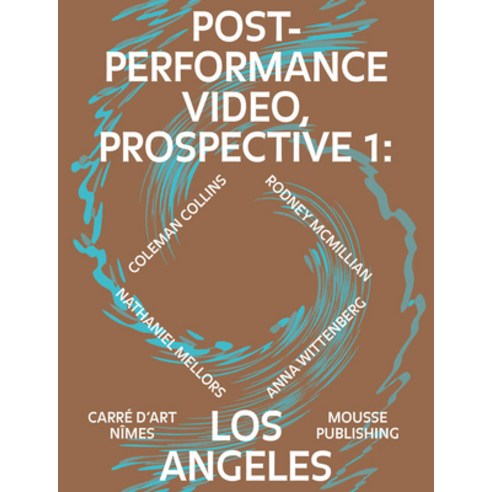 (영문도서) Post-Performance Video: Prospective 1: Los Angeles Paperback, Mousse Publishing, English, 9788867494996