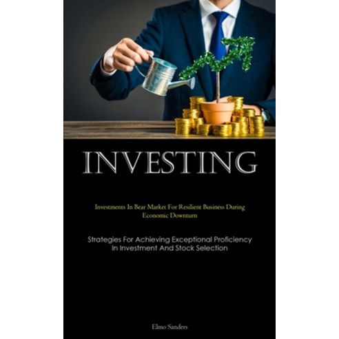 (영문도서) Investing: Investments In Bear Market For Resilient Business During Economic Downturn (Strate... Paperback, Sawyer Jervis, English, 9781837877379