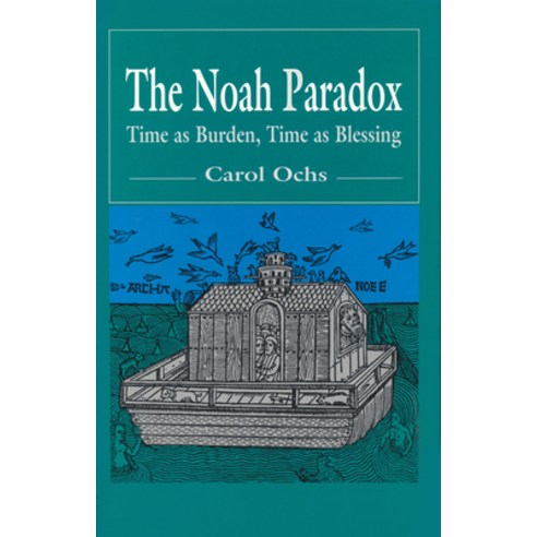 (영문도서) The Noah Paradox: Time as Burden Time as Blessing Hardcover, University of Notre Dame Press, English, 9780268014704