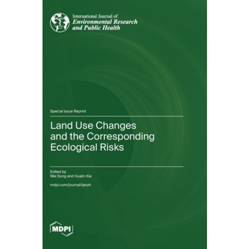 (영문도서) Land Use Changes and the Corresponding Ecological Risks Hardcover, Mdpi AG, English, 9783036588421