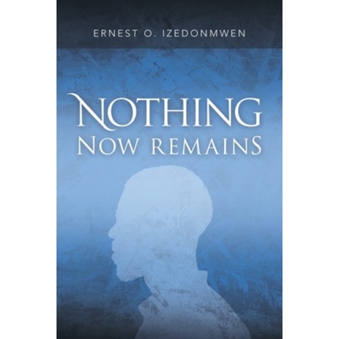 (영문도서) Nothing Now Remains Paperback, Xlibris Us, English, 9781669820994
