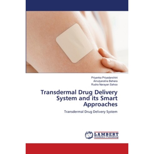 (영문도서) Transdermal Drug Delivery System and its Smart Approaches Paperback, LAP Lambert Academic Publis..., English, 9786206143413
