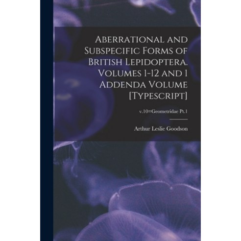 (영문도서) Aberrational and Subspecific Forms of British Lepidoptera. Volumes 1-12 and 1 Addenda Volume ... Paperback, Hassell Street Press, English, 9781015257078