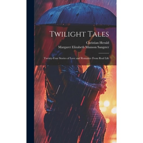 (영문도서) Twilight Tales: Twenty-Four Stories of Love and Romance From Real Life Hardcover, Legare Street Press, English, 9781020637629