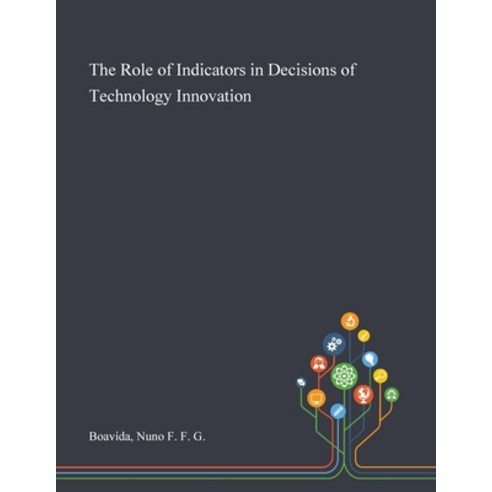 The Role of Indicators in Decisions of Technology Innovation Paperback, Saint Philip Street Press, English, 9781013281181