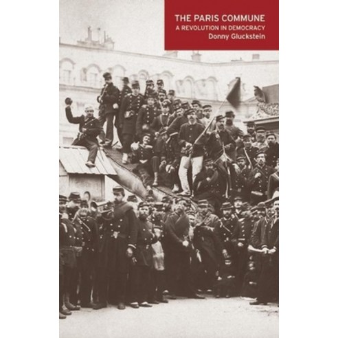 (영문도서) The Paris Commune: A Revolution in Democracy Paperback, Haymarket Books, English, 9781608461189