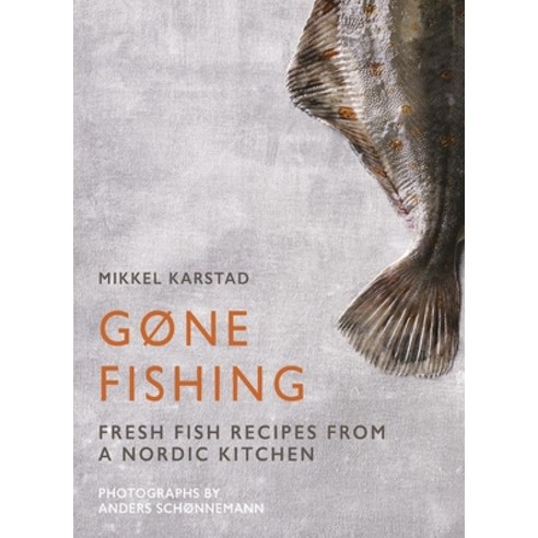 (영문도서) Gone Fishing: From River to Lake to Coastline and Ocean 80 Simple Seafood Recipes Hardcover, Clearview, English, 9781908337337
