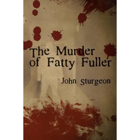 (영문도서) The Murder of Fatty Fuller Paperback, Black Rose Writing, English, 9781684333219