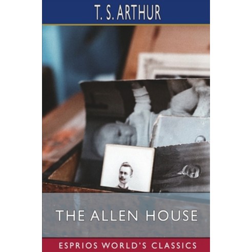 (영문도서) The Allen House (Esprios Classics): or Twenty Years Ago and Now Paperback, Blurb, English, 9798211979550