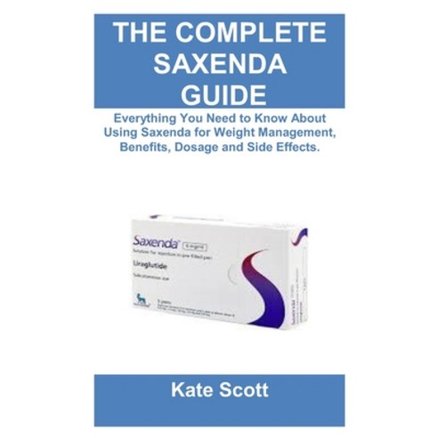 (영문도서) Ultimate Saxenda Guide: Everything You Need to Know About Using Saxenda for Wei... Paperback, Independently Published, English, 9798304842532