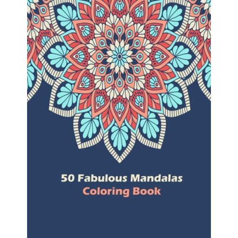 50 Fabulous Mandalas Coloring Book: Calming Doodles Adult Coloring Book: Adult Coloring Book Featuri... Paperback, Independently Published