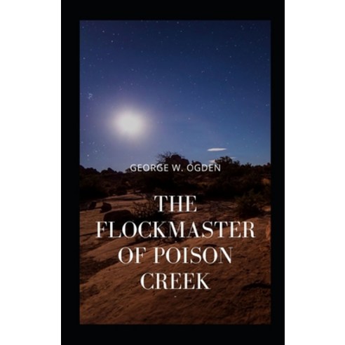 The Flockmaster of Poison Creek Illustrated Paperback, Independently Published, English, 9798733982298