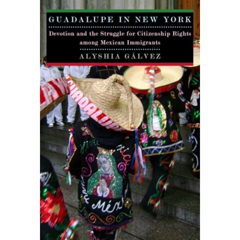 (영문도서) Guadalupe in New York: Devotion and the Struggle for Citizenship Rights Among Mexican Immigrants Paperback, New York University Press, English, 9780814732151