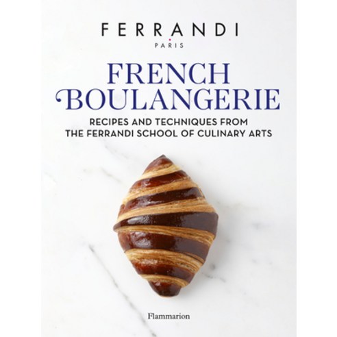 (영문도서) French Boulangerie: Recipes and Techniques from the Ferrandi School of Culinary Arts Hardcover, Flammarion-Pere Castor, English, 9782080433336