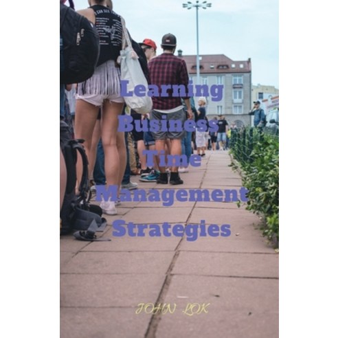 (영문도서) Learning Business Time Management Strategies Paperback, Notion Press, English, 9798887339740