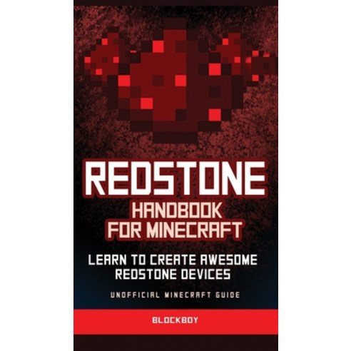 (영문도서) Redstone Handbook for Minecraft: Learn to Create Awesome Redstone Devices (Unofficial) Hardcover, Computer Game Books