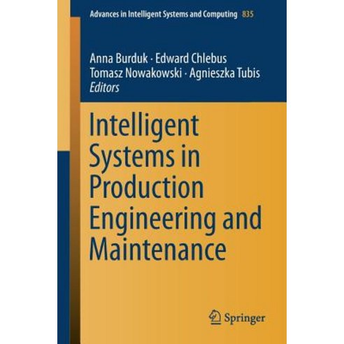 (영문도서) Intelligent Systems in Production Engineering and Maintenance Paperback, Springer, English, 9783319974897
