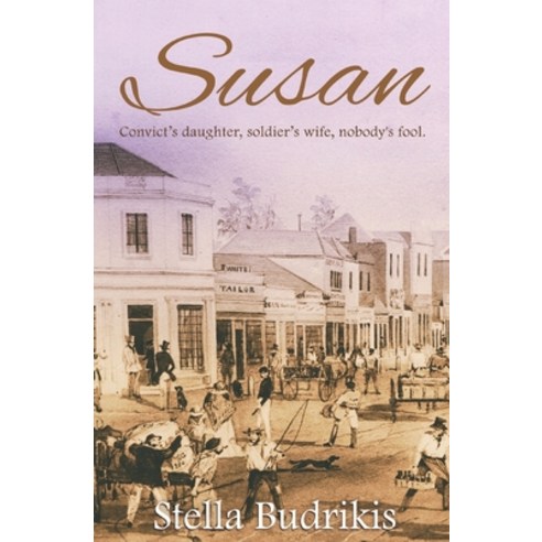 (영문도서) Susan: Convict''s daughter soldier''s wife nobody''s fool Paperback, Independently Published, English, 9781520769554
