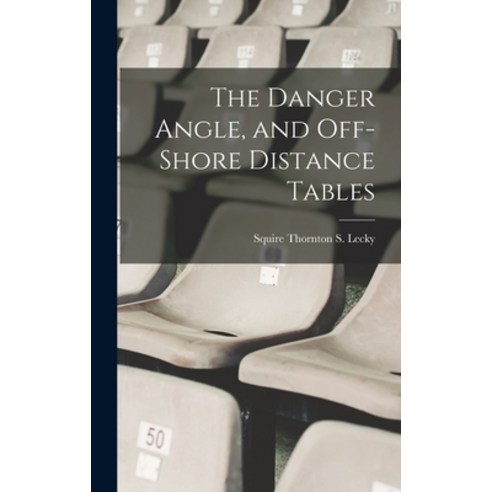 (영문도서) The Danger Angle and Off-Shore Distance Tables Hardcover, Legare Street Press, English, 9781018339320