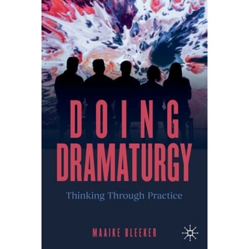 (영문도서) Doing Dramaturgy: Thinking Through Practice Paperback, Palgrave MacMillan, English, 9783031083020