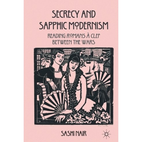 (영문도서) Secrecy and Sapphic Modernism: Reading Romans À Clef Between the Wars Paperback, Palgrave MacMillan, English, 9781349334544