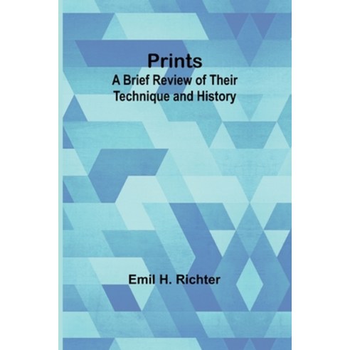(영문도서) Prints: A Brief Review of Their Technique and History Paperback, Alpha Edition, English, 9789362514950