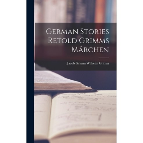 (영문도서) German Stories Retold Grimms Märchen Hardcover, Legare Street Press