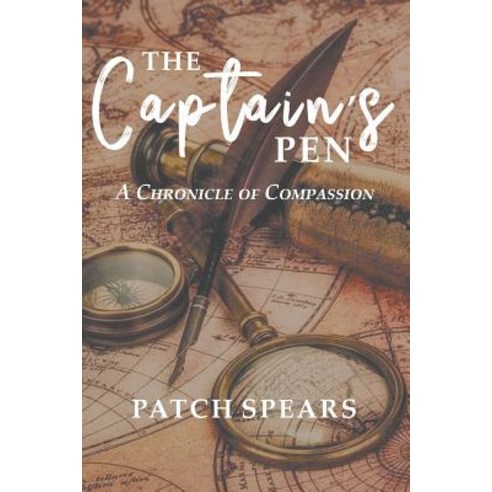 (영문도서) The Captain''s Pen: A Chronicle of Compassion Paperback, Christian Faith, English, 9781643497976