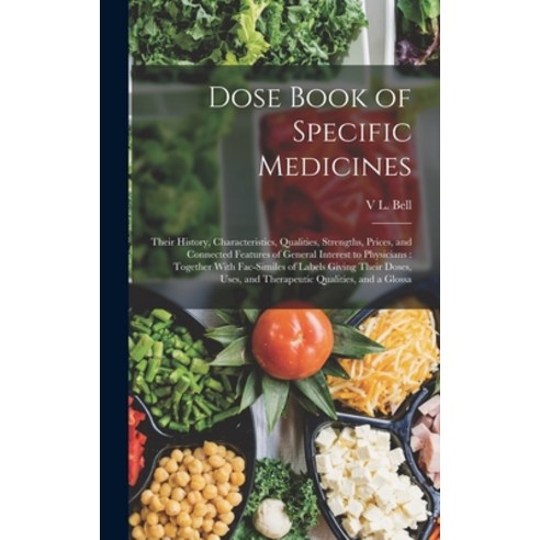 (영문도서) Dose Book of Specific Medicines: Their History Characteristics Qualities Strengths Prices... Hardcover, Legare Street Press, English, 9781017963861
