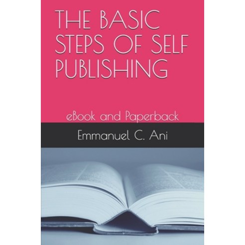 The Basic Steps of Self Publishing: eBook and Paperback Paperback, Independently Published, English, 9798740333946