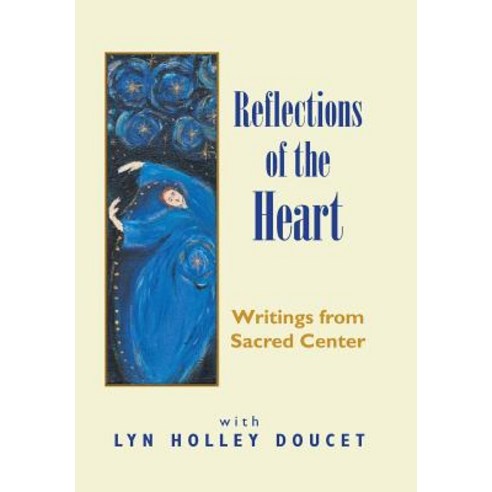 (영문도서) Reflections of the Heart: Writings from Sacred Center Hardcover, Xlibris Us, English, 9781456858186