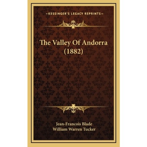 The Valley Of Andorra (1882) Hardcover, Kessinger Publishing