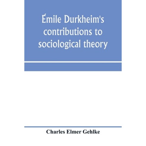 (영문도서) E&#769;mile Durkheim''s contributions to sociological theory Paperback, Alpha Edition, English, 9789353970819